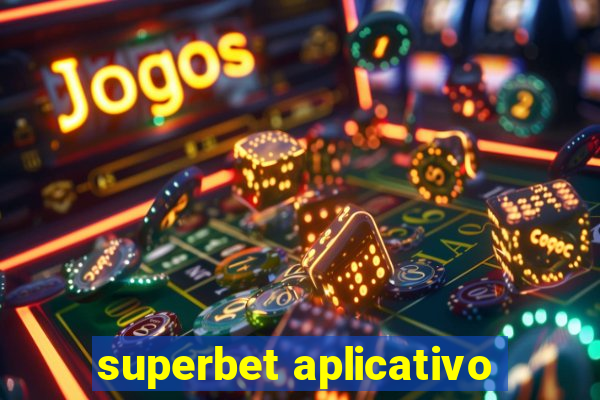 superbet aplicativo